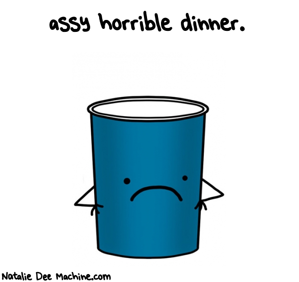 Natalie Dee random comic: -assy-horrible-dinner-185 * Text:  assy horrible dinner.