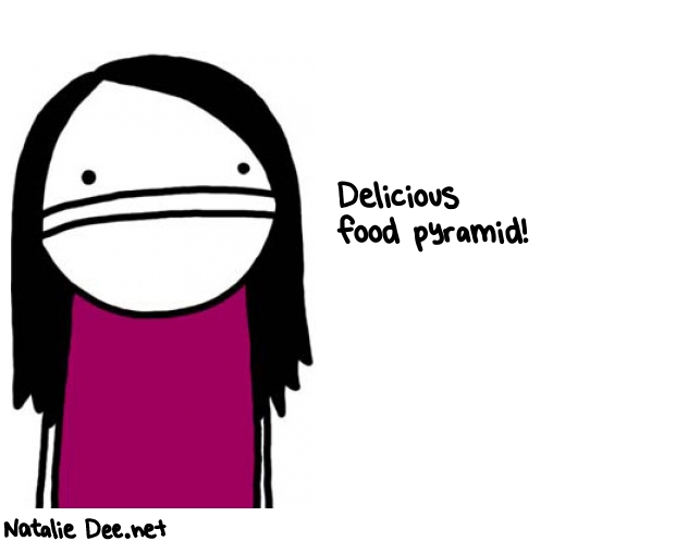 Natalie Dee random comic: DELICIOUS-food-pyramid-894 * Text: Delicious 
food pyramid!
