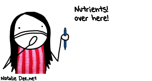 Natalie Dee random comic: NUTRIENTS-over-here-740 * Text: Nutrients! 
over here!
