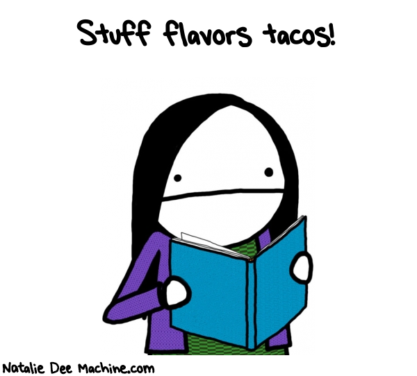 Natalie Dee random comic: Stuff-flavors-tacos-905 * Text: Stuff flavors tacos!