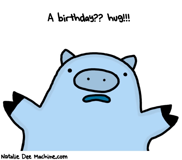 Natalie Dee random comic: a-birthday-hug-778 * Text: A birthday?? hug!!!