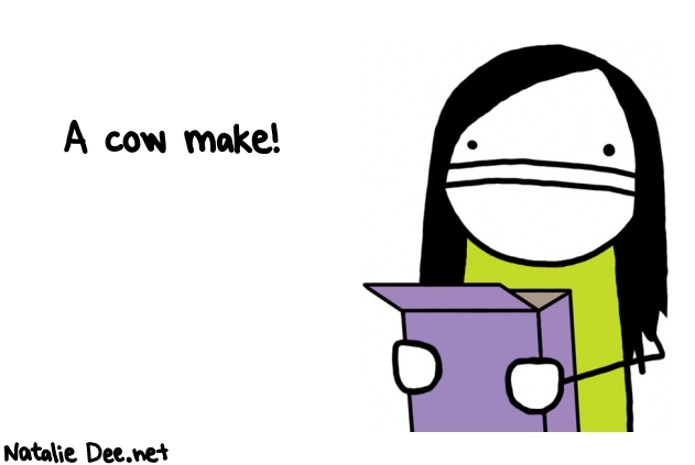 Natalie Dee random comic: a-cow-make-355 * Text: A cow make!