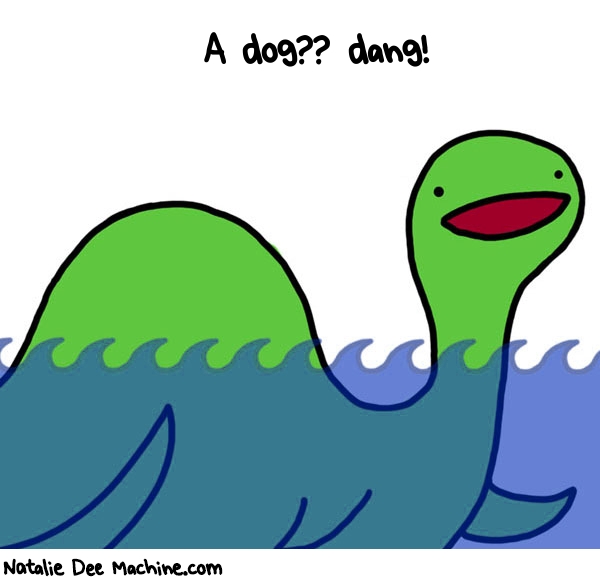 Natalie Dee random comic: a-dog-DANG-193 * Text: A dog?? dang!