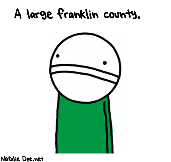 Natalie Dee random comic: a-large-franklin-county-687 * Text: A large franklin county.