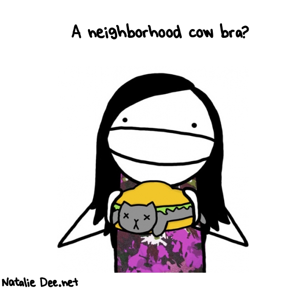 Natalie Dee random comic: a-neighborhood-cow-bra-241 * Text: A neighborhood cow bra?
