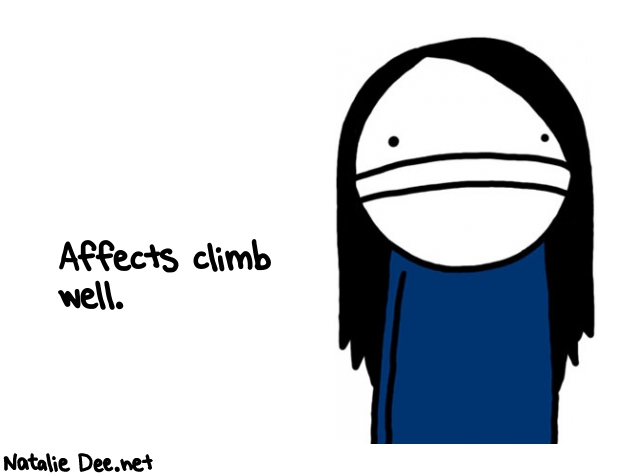 Natalie Dee random comic: affects-climb-well-110 * Text: Affects climb 
well.