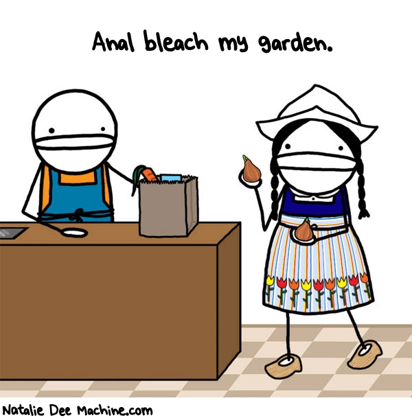 Natalie Dee random comic: anal-bleach-my-garden-991 * Text: Anal bleach my garden.