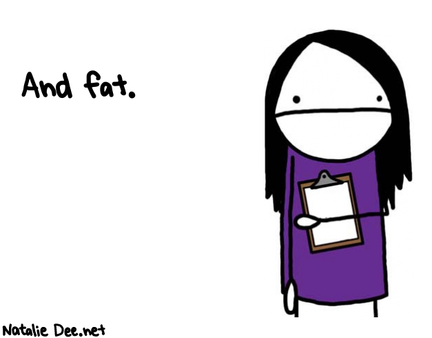 Natalie Dee random comic: and-fat-171 * Text: And fat.