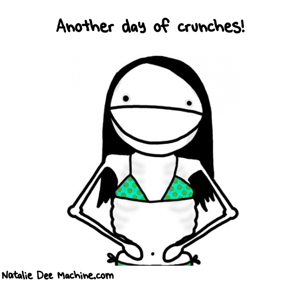 Natalie Dee random comic: another-day-of-crunches-329 * Text: Another day of crunches!