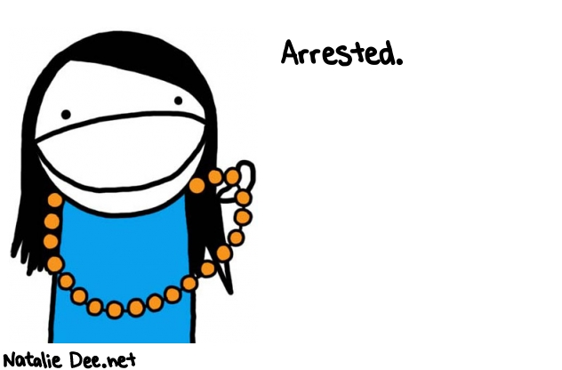 Natalie Dee random comic: arrested-928 * Text: Arrested.
