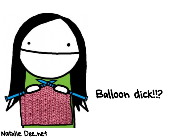 Natalie Dee random comic: balloon-DICK-278 * Text: Balloon dick!!?
