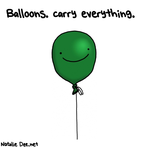 Natalie Dee random comic: balloons-carry-everything-513 * Text: Balloons. carry everything.