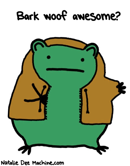 Natalie Dee random comic: bark-woof-awesome-618 * Text: Bark woof awesome?
