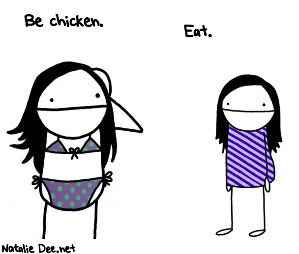 Natalie Dee random comic: be-chicken-eat-388 * Text: Be chicken.