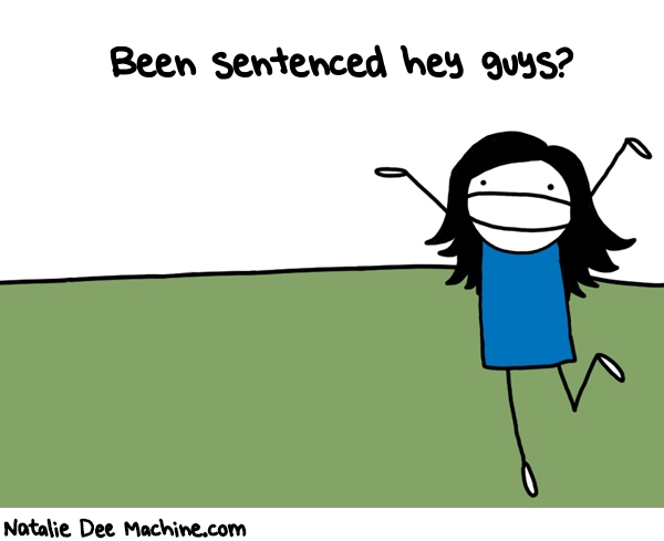 Natalie Dee random comic: been-sentenced-hey-guys-723 * Text: Been sentenced hey guys?
