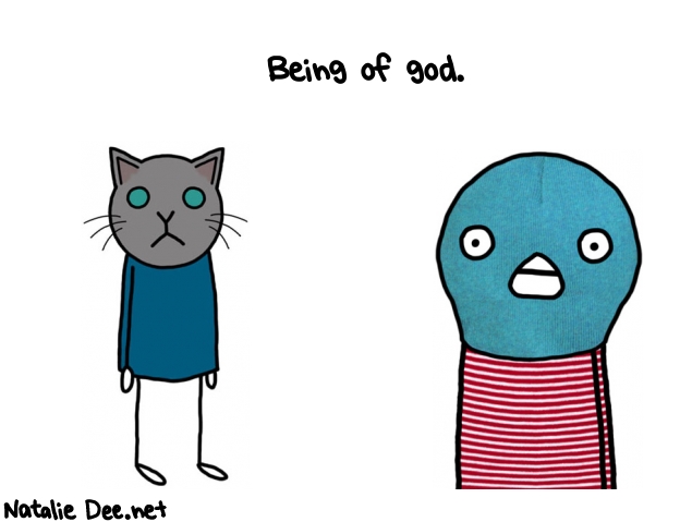 Natalie Dee random comic: being-of-god--94 * Text: Being of god.
 
