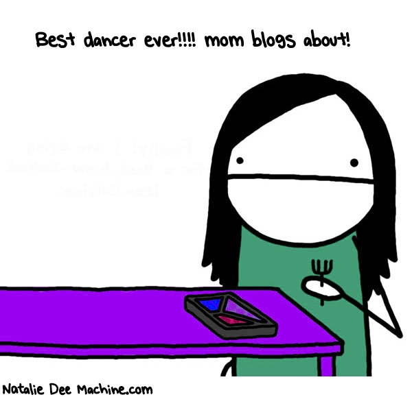 Natalie Dee random comic: best-dancer-ever-mom-blogs-about-629 * Text: Best dancer ever!!!! mom blogs about!