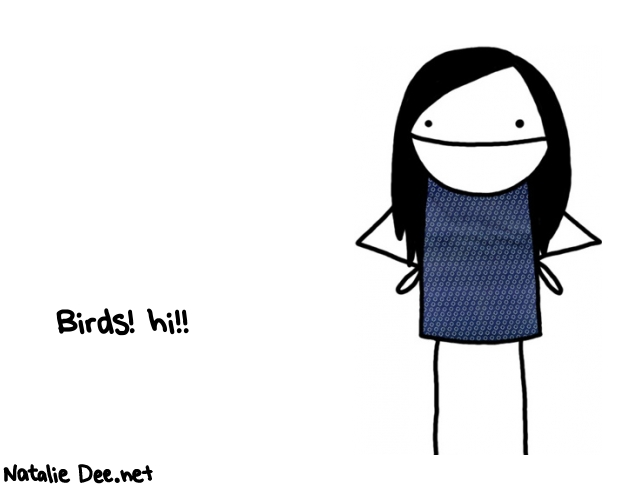 Natalie Dee random comic: birds-hi--965 * Text: Birds! hi!!