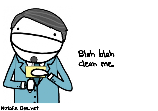 Natalie Dee random comic: blah-blah-clean-me-654 * Text: Blah blah 
clean me.
