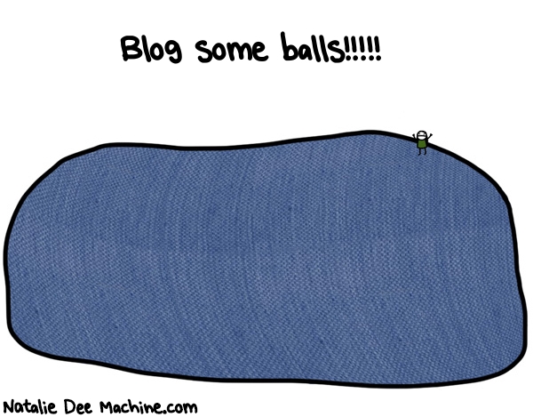 Natalie Dee random comic: blog-some-balls-237 * Text: Blog some balls!!!!!
