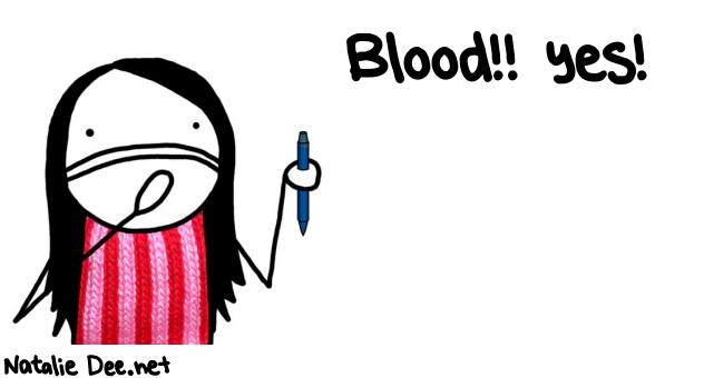 Natalie Dee random comic: blood-yes-540 * Text: Blood!! yes!

