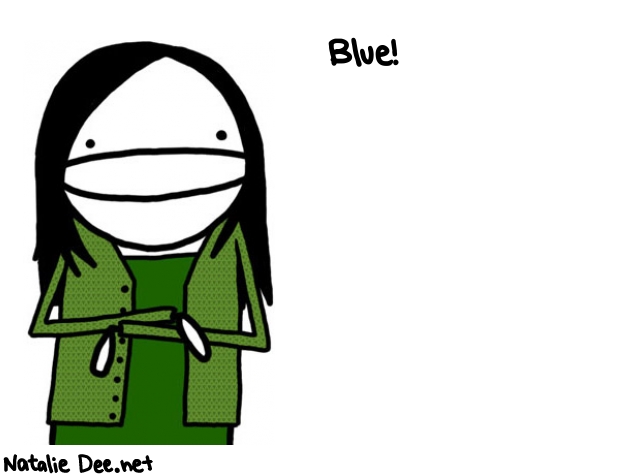 Natalie Dee random comic: blue-38 * Text: Blue!