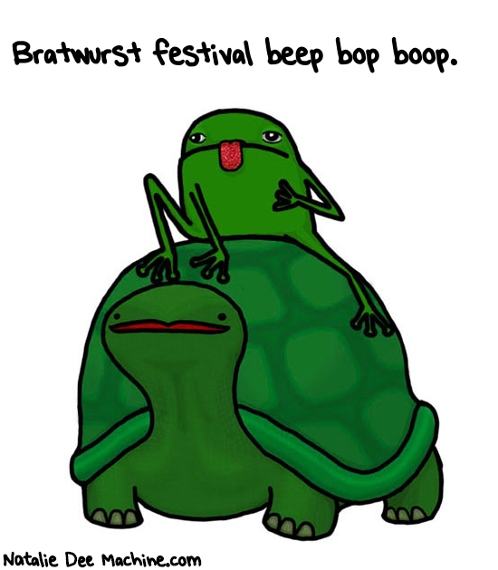 Natalie Dee random comic: bratwurst-festival-beep-bop-boop-69 * Text: Bratwurst festival beep bop boop.