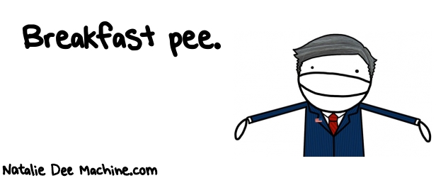 Natalie Dee random comic: breakfast-pee-438 * Text: Breakfast pee.
