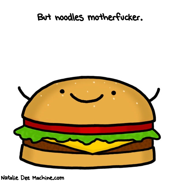 Natalie Dee random comic: but-noodles-MOTHERFUCKER-19 * Text: But noodles motherfucker.