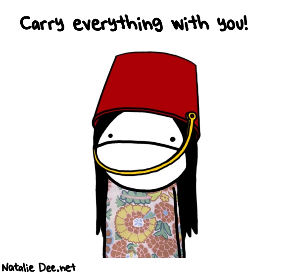 Natalie Dee random comic: carry-everything-with-you-54 * Text: Carry everything with you!