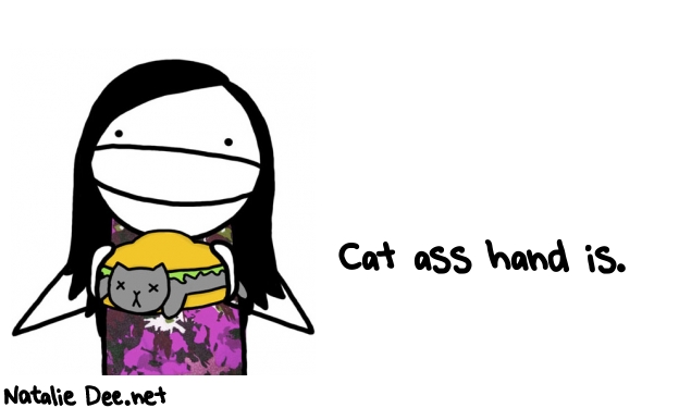 Natalie Dee random comic: cat-ass-hand-is-815 * Text: Cat ass hand is.
