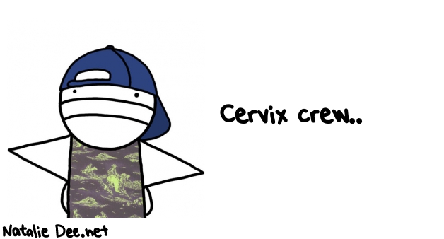 Natalie Dee random comic: cervix-crew-684 * Text: Cervix crew..
