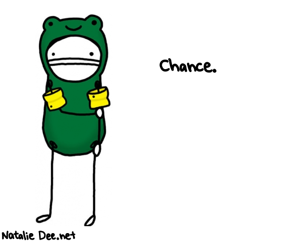 Natalie Dee random comic: chance-159 * Text: Chance.