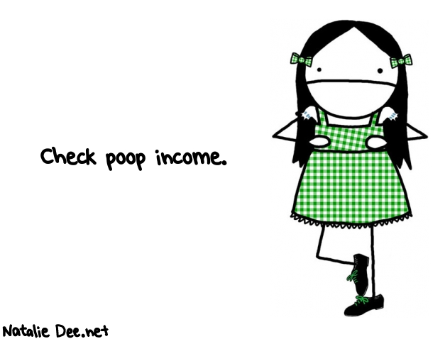 Natalie Dee random comic: check-poop-income-697 * Text: Check poop income.
