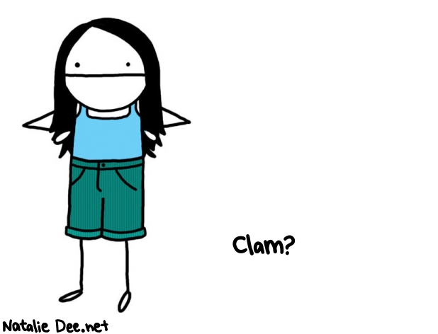 Natalie Dee random comic: clam-336 * Text: Clam?