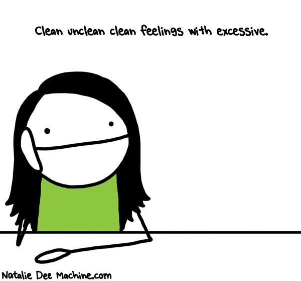 Natalie Dee random comic: clean-unclean-clean-feelings-with-excessive-684 * Text: Clean unclean clean feelings with excessive.