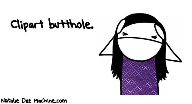 Natalie Dee random comic: clipart-butthole-852 * Text: Clipart butthole.
