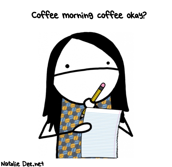 Natalie Dee random comic: coffee-morning-coffee-okay-484 * Text: Coffee morning coffee okay?