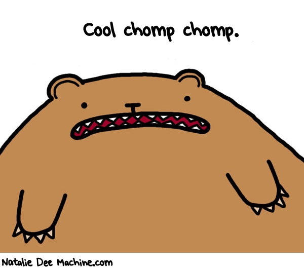 Natalie Dee random comic: cool-chomp-chomp-73 * Text: Cool chomp chomp.