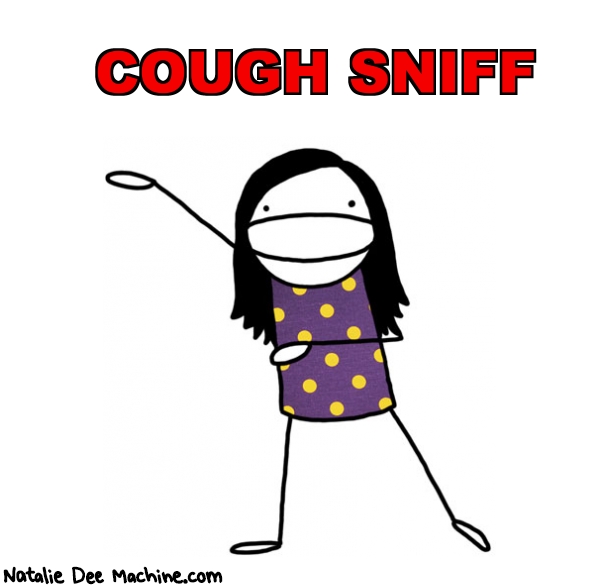 Natalie Dee random comic: cough-sniff-34 * Text: COUGH SNIFF