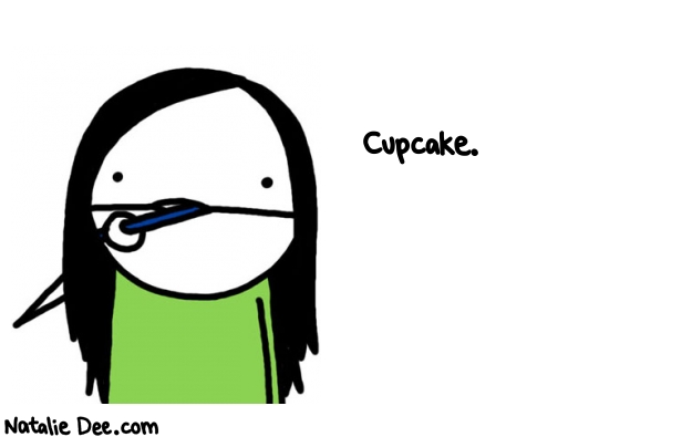 Natalie Dee random comic: cupcake-800 * Text: Cupcake.