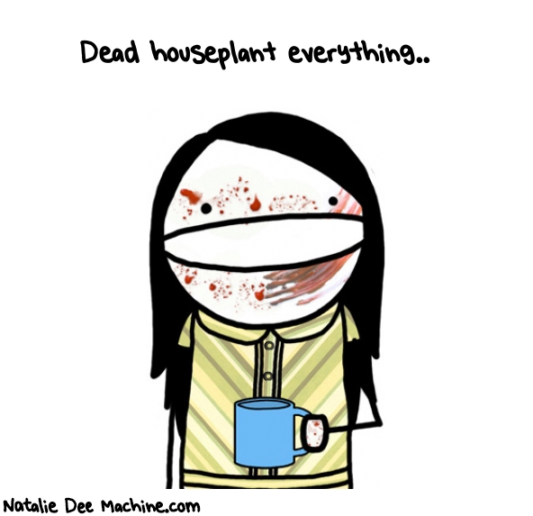 Natalie Dee random comic: dead-houseplant-everything-481 * Text: Dead houseplant everything..