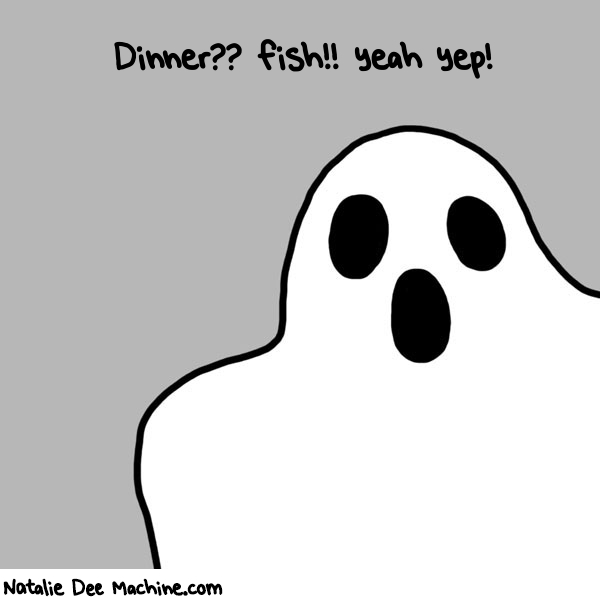Natalie Dee random comic: dinner-fish-yeah-yep-282 * Text: Dinner?? fish!! yeah yep!