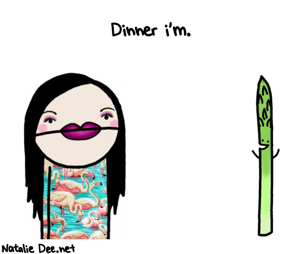 Natalie Dee random comic: dinner-im--922 * Text: Dinner i'm.