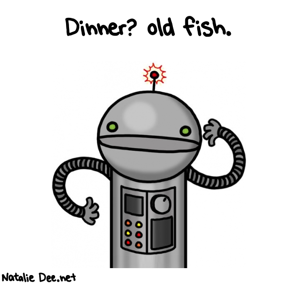 Natalie Dee random comic: dinner-old-fish-822 * Text: Dinner? old fish.