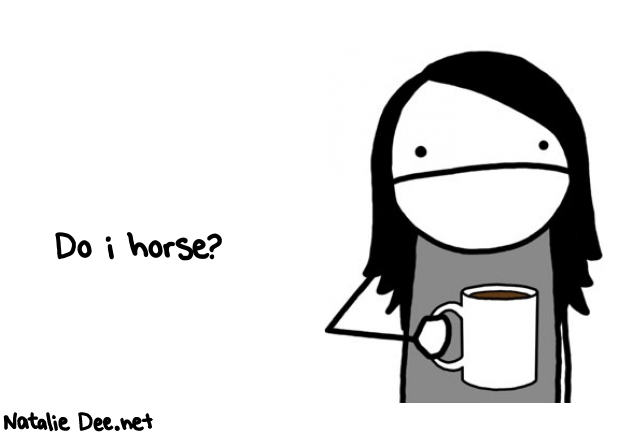 Natalie Dee random comic: do-i-horse-248 * Text: Do i horse?