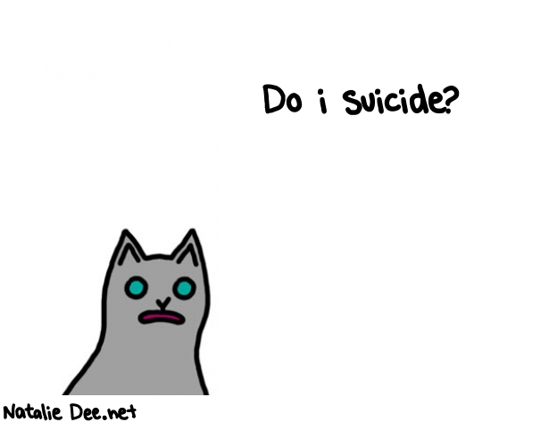 Natalie Dee random comic: do-i-suicide-515 * Text: Do i suicide?
