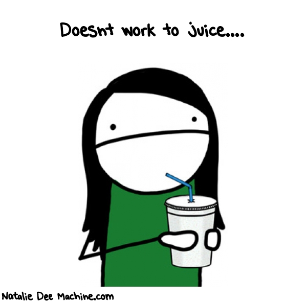 Natalie Dee random comic: doesnt-work-to-juice-190 * Text: Doesnt work to juice....