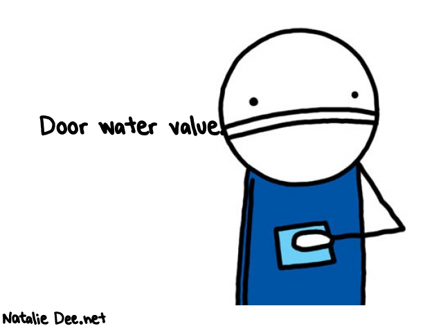 Natalie Dee random comic: door-water-value-223 * Text: Door water value.
