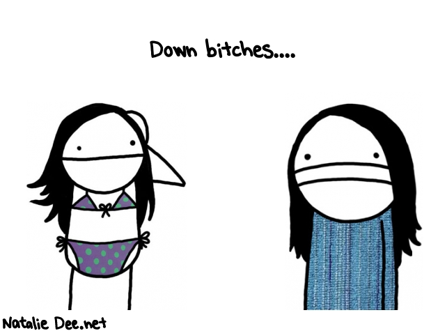 Natalie Dee random comic: down-bitches--402 * Text: Down bitches....
 